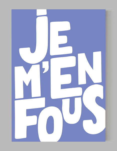 A portrait ‘je m’en fous’, typographic giclée print on white paper, using blue ink.