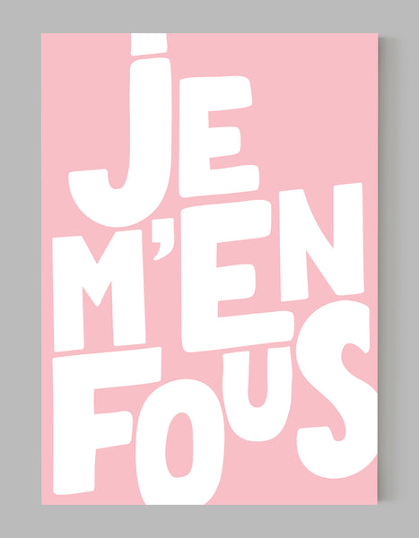 A portrait ‘je m’en fous’, typographic giclée print on white paper, using pink ink.