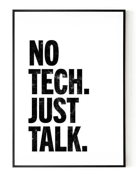 A portrait ‘No tech. Just talk’, typographic giclée print on white paper in a black frame, using black ink.