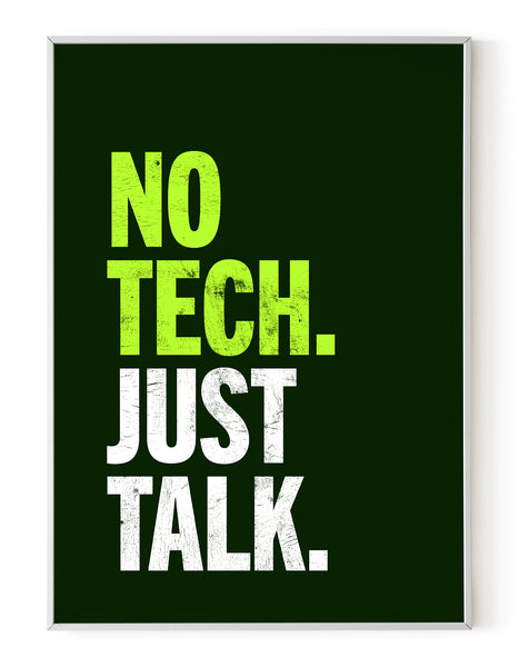 A portrait ‘No tech. Just talk’, typographic giclée print on white paper in a white frame, using green ink.