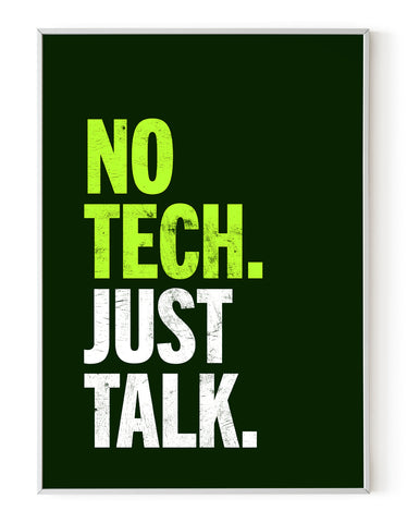 A portrait ‘No tech. Just talk’, typographic giclée print on white paper in a white frame, using green ink.