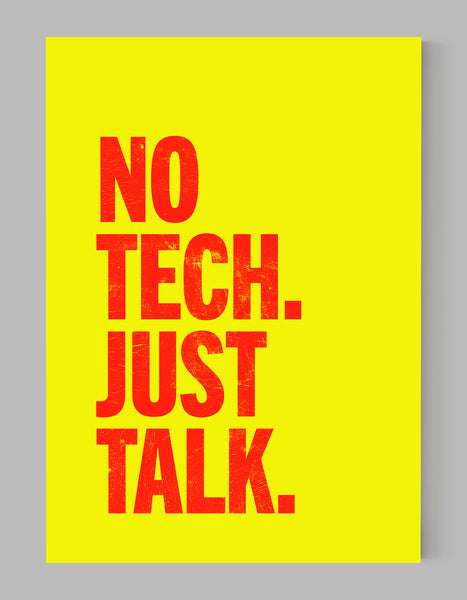 A portrait ‘No tech. Just talk’, typographic giclée print on white paper, using red and yellow ink.