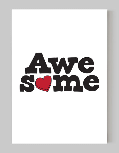 A portrait giclée print with ‘Awesome’ message on white paper, using black ink with red heart.