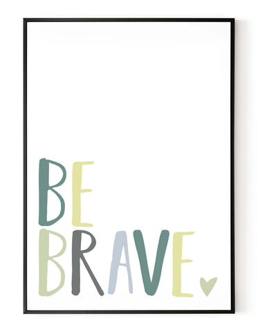 A portrait giclée print with ‘be brave’ message on white paper in a black frame, using green pastels shades.