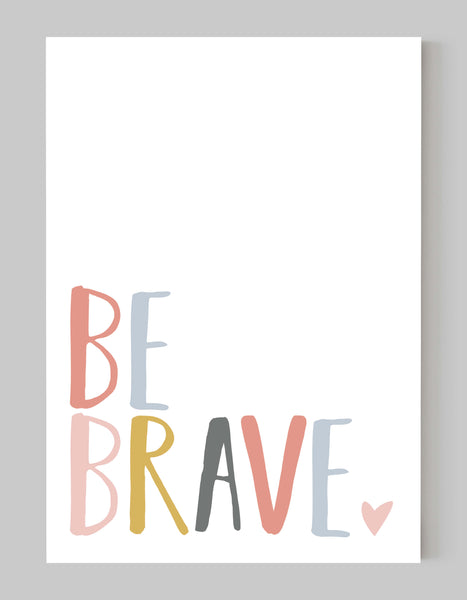 A portrait giclée print with ‘be brave’ message on white paper, using peachy pastels shades.