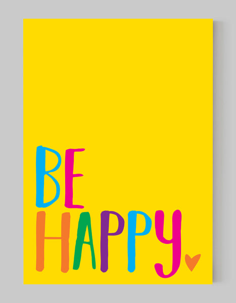 A portrait giclée print with ‘be happy’ message, on white paper, using bold bright colours on a yellow background.