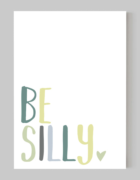 A portrait giclée print with ‘be silly’ message, on white paper, using green pastel shades.