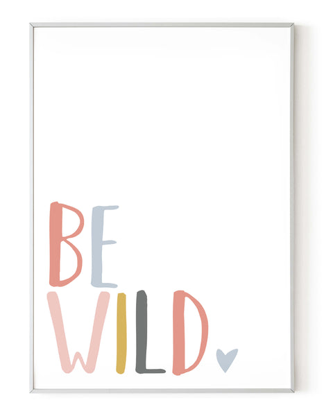 A portrait giclée print with ‘be wild’ message, on white paper in a white frame, using peachy pastel shades.
