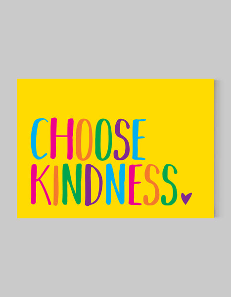 A landscape giclée print with ‘Choose Kindness’ message, on white paper, using bold bright colours on a yellow background.