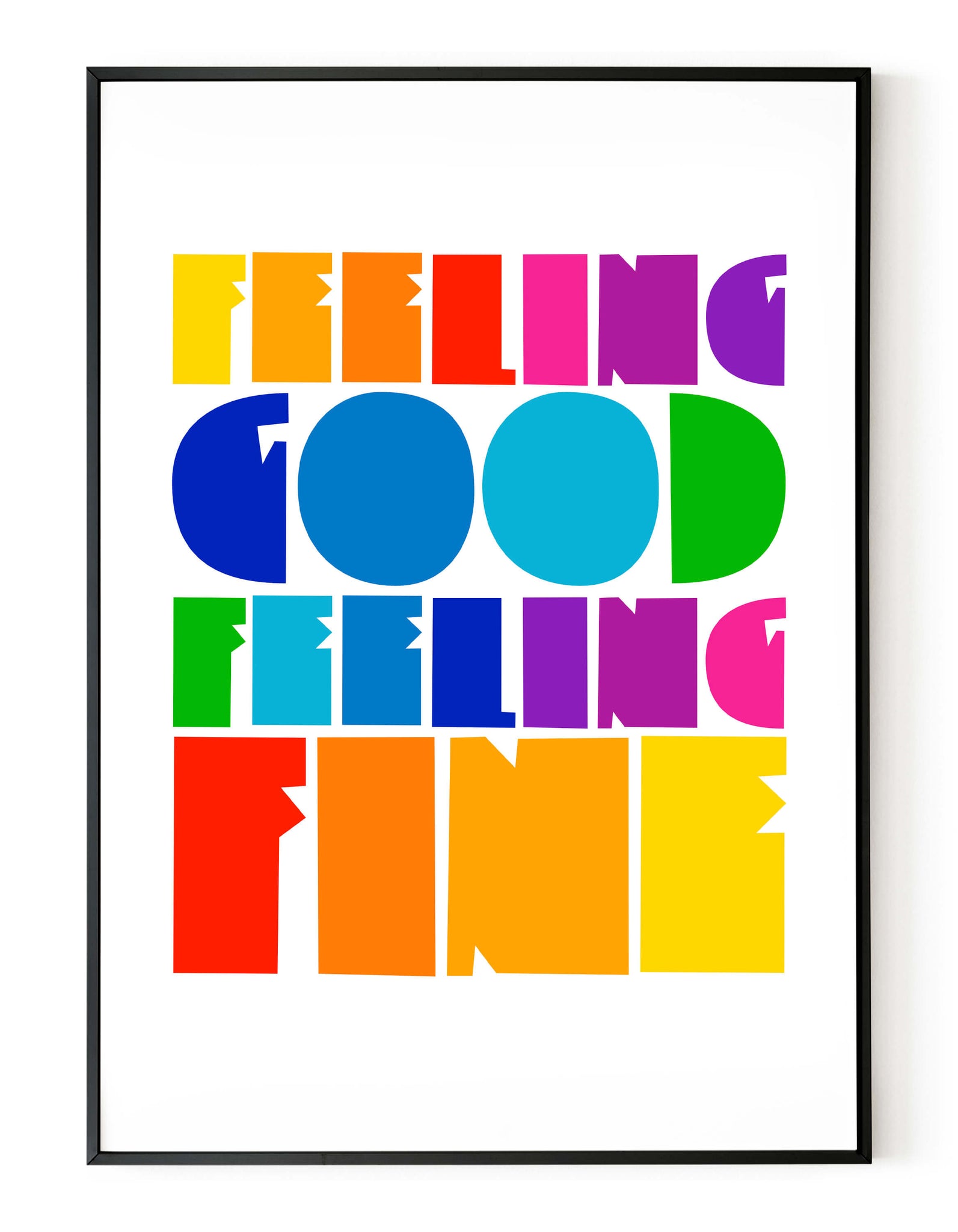 A portrait giclée print with ‘feeling good, feeling fine' message, on white paper in a black frame, using bold bright colours.