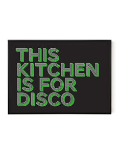 A landscape ‘this kitchen is for disco’ giclée print, on white paper in a black frame, using black and green inks.