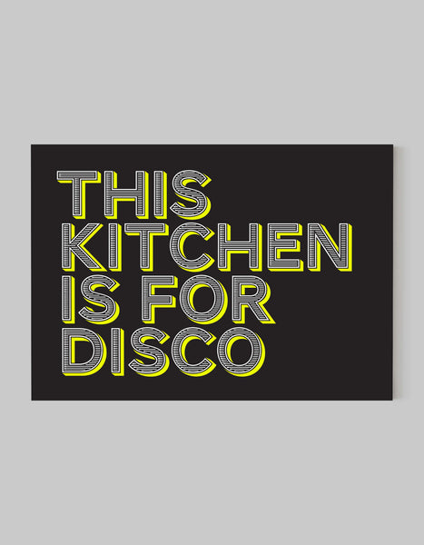 A landscape ‘this kitchen is for disco’ giclée print, on white paper, using black and yellow inks.