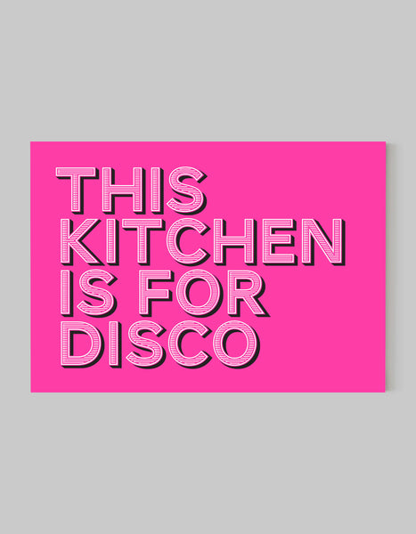A landscape ‘this kitchen is for disco’ giclée print, on white paper, using bold magenta ink.
