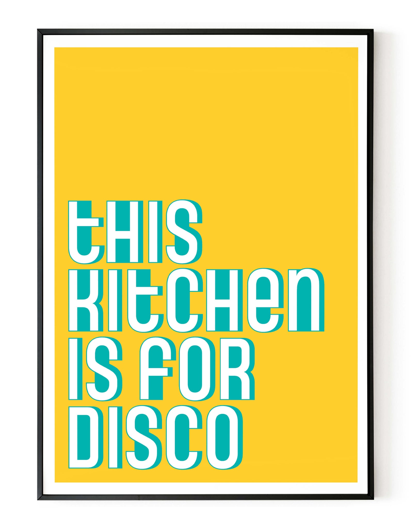 A portrait ‘this kitchen is for disco’ giclée print, on white paper in a black frame, using yellow and teal ink.