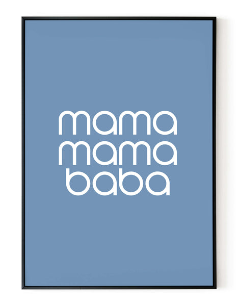 A portrait ‘mama, mama, baba’ giclée print, on white paper in a black frame, using pastel blue ink.