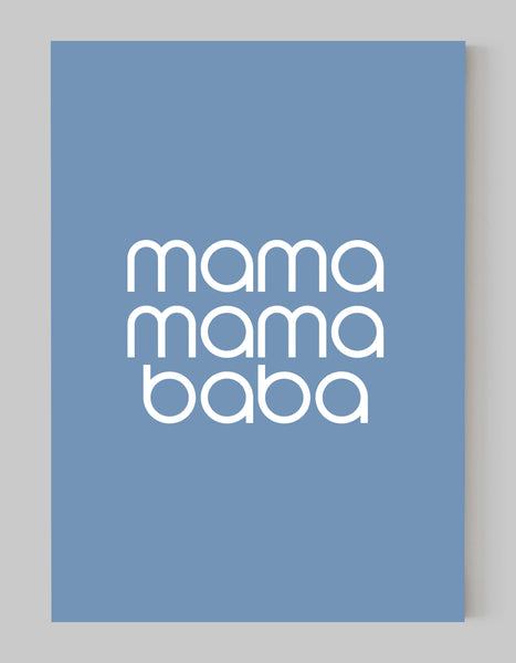 A portrait ‘mama, mama, baba’ giclée print, on white paper, using pastel blue ink.