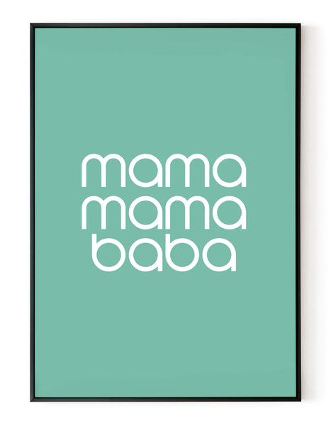 A portrait ‘mama, mama, baba’ giclée print, on white paper in a black frame, using pastel green ink.