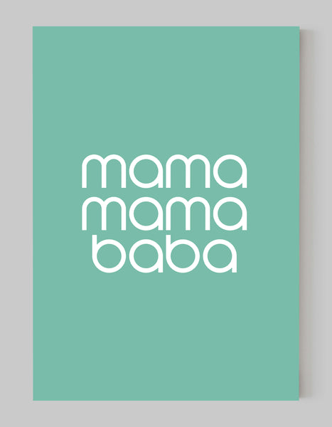 A portrait ‘mama, mama, baba’ giclée print, on white paper, using pastel green ink.