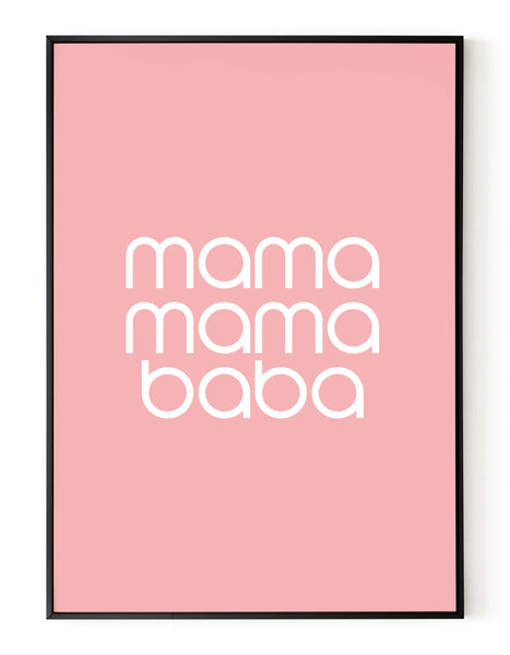 A portrait ‘mama, mama, baba’ giclée print, on white paper in a black frame, using pastel pink ink.