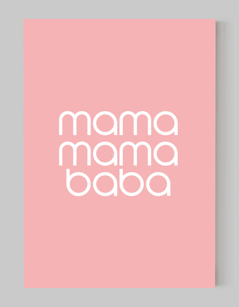 A portrait ‘mama, mama, baba’ giclée print, on white paper, using pastel pink ink.