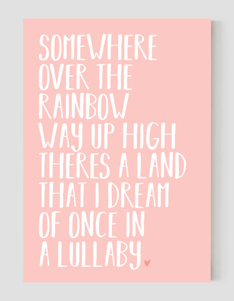 A portrait ‘somewhere over the rainbow’ lyrics giclée print, on white paper, using pastel pink ink.