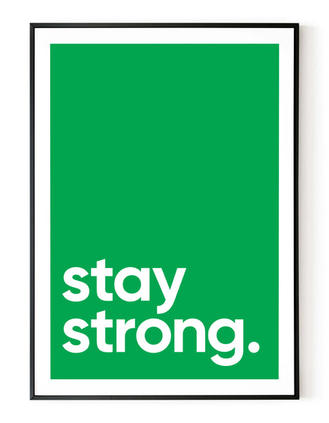 A portrait ‘stay strong’ giclée print, on white paper in a black frame, using a green ink.