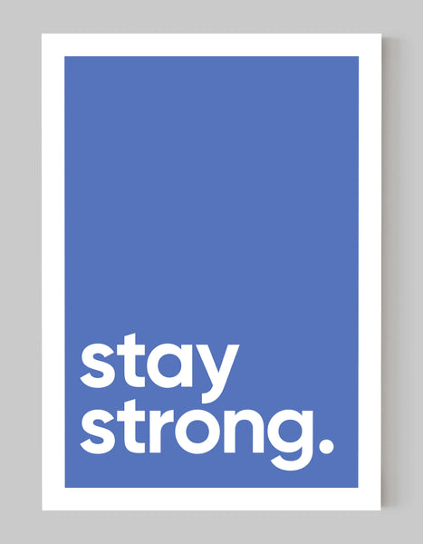 A portrait ‘stay strong’ giclée print, on white paper, using a lavender shade.