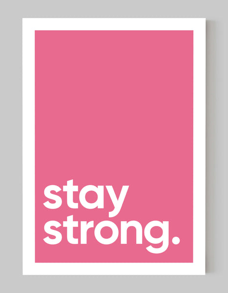 A portrait ‘stay strong’ giclée print, on white paper, using a pink shade.