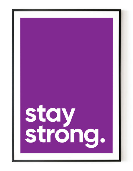 A portrait ‘stay strong’ giclée print, on white paper in a black frame, using a purple shade.
