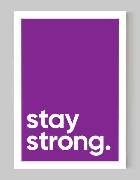 A portrait ‘stay strong’ giclée print, on white paper, using a purple shade.