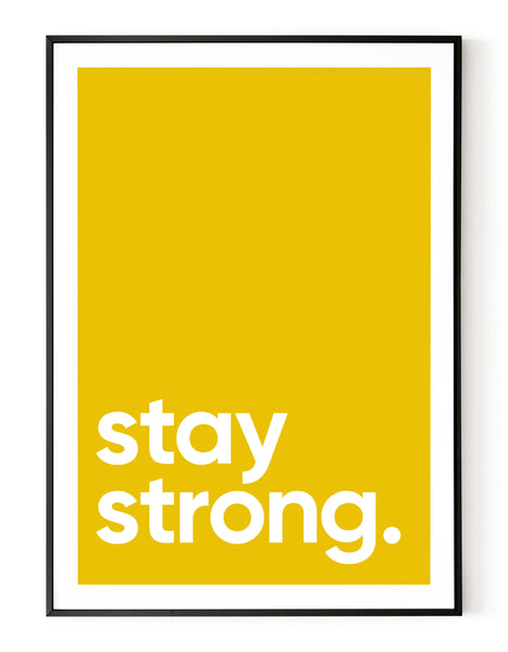 A portrait ‘stay strong’ giclée print, on white paper in a black frame, using a yellow ink..