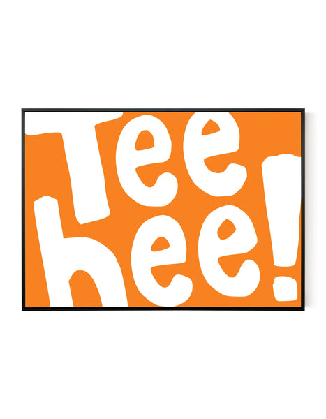 A landscape ‘Tee Hee’ giclée print, on white paper in a black frame, using bright orange ink.