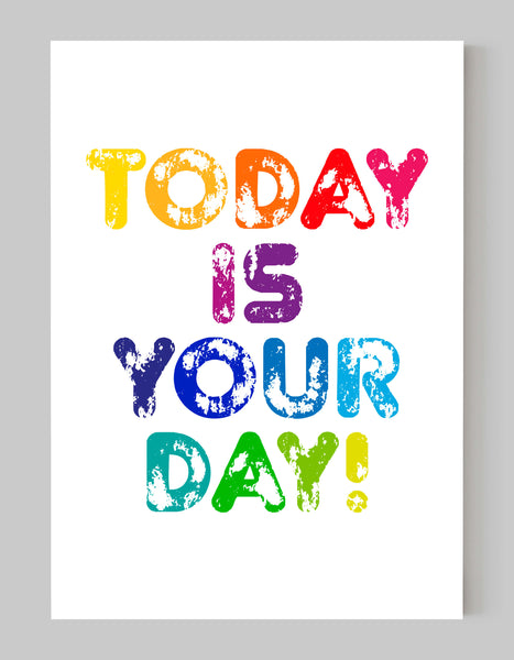 A portrait ‘today is your day’ giclée print, on white paper, using bright rainbow coloured inks.