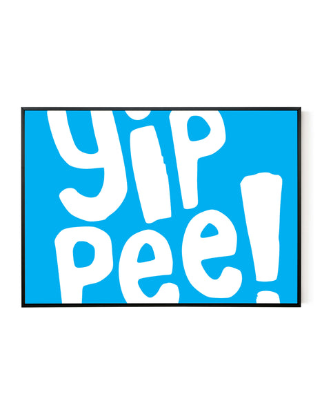 A landscape ‘Yippee’ giclée print, on white paper in a black frame, using bright cyan ink.