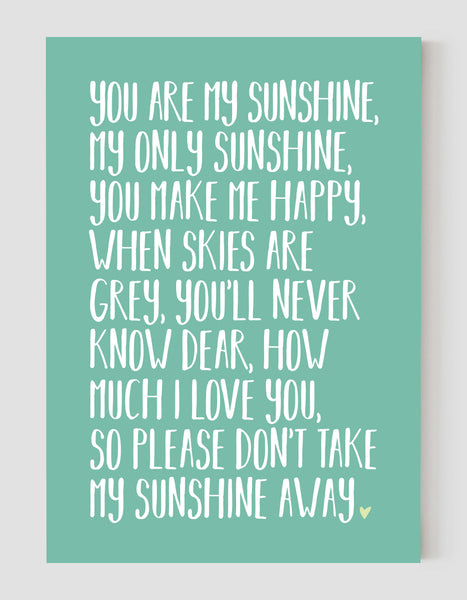 A portrait ‘you are my sunshine’ lyrics giclée print, on white paper, using aqua ink.