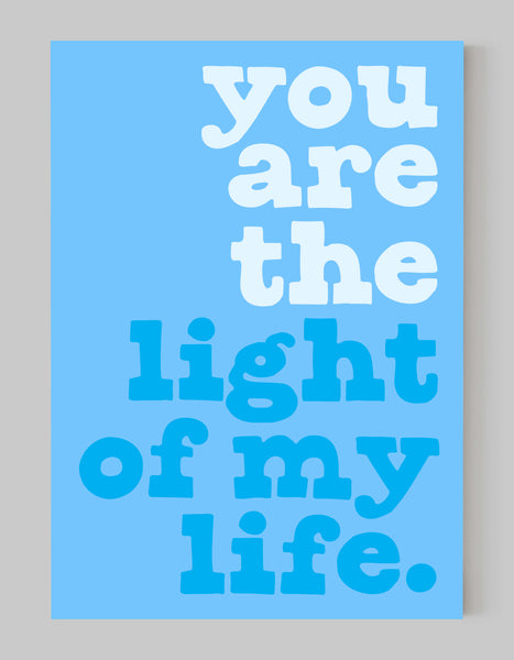 A portrait ‘you are the light of my life’ giclée print, on white paper, using cyan ink.